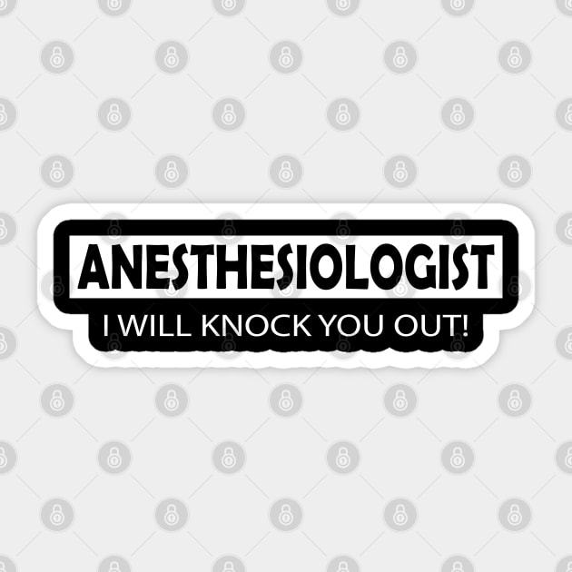 Anesthesiologist - I will knock you out Sticker by KC Happy Shop